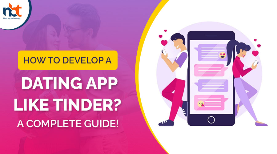 How to Develop A Dating App Like Tinder A Complete Guide