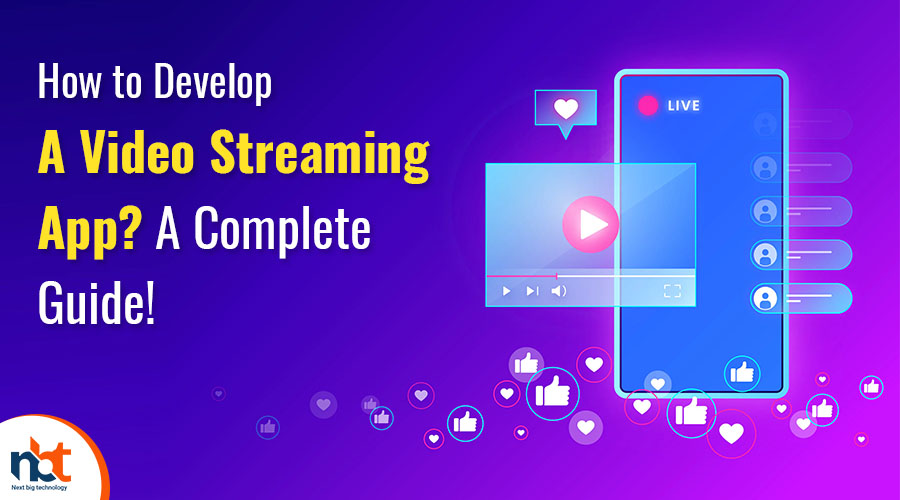 How to Develop A Video Streaming App A Complete Guide