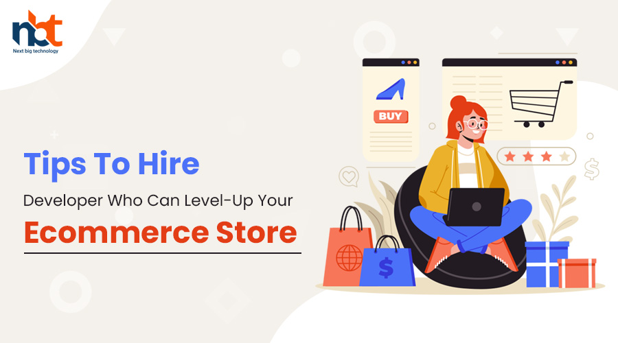 Tips To Hire Developer Who Can Level-Up Your Ecommerce Store