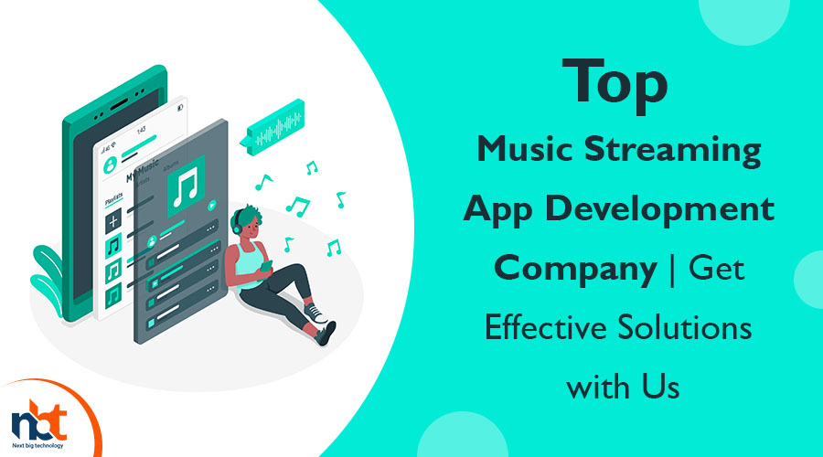 Top Music Streaming App Development Company with Effective Solutions