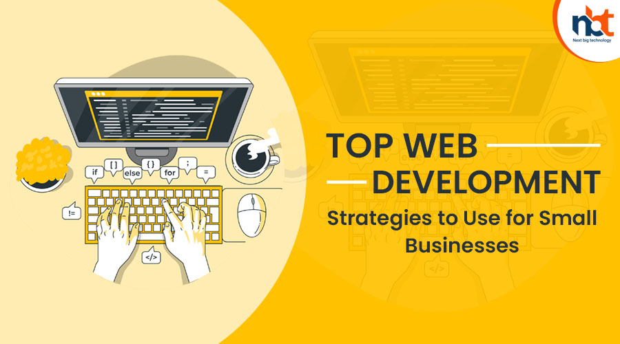 Top Web Development Strategies to Use for Small Businesses