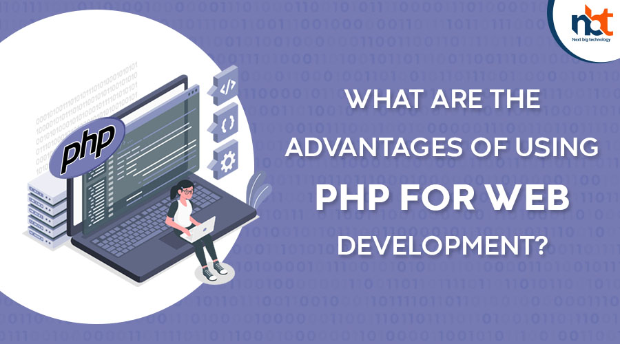 What Are the Advantages of Using PHP for Web Development