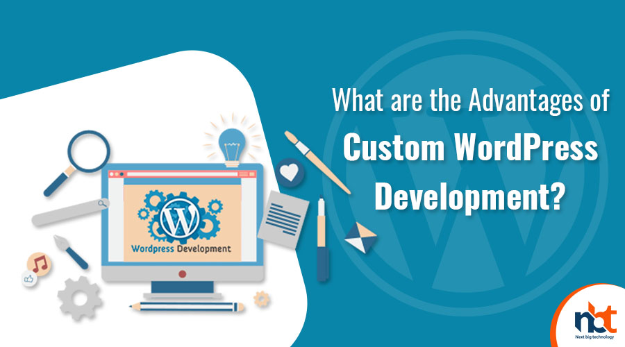 What are the Advantages of Custom WordPress Development