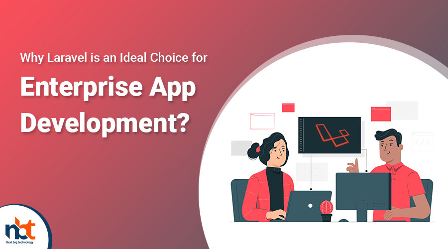 Why Laravel is an Ideal Choice for Enterprise App Development