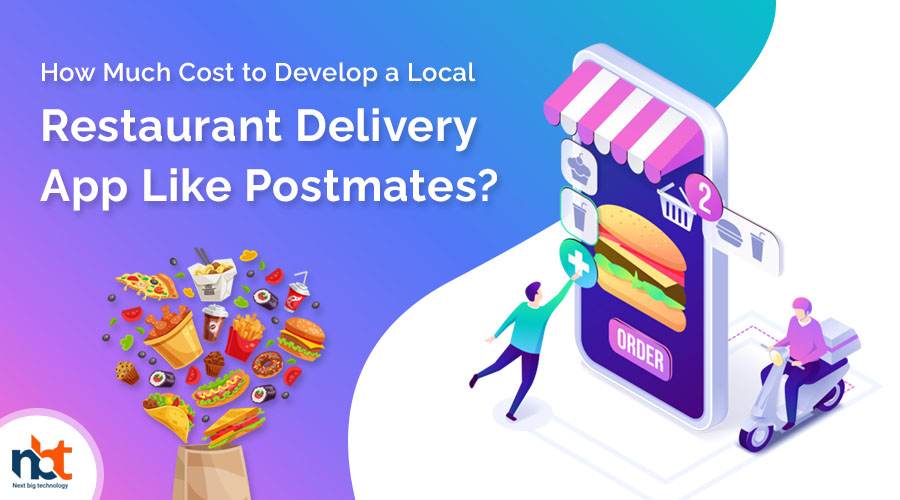 How Much Cost to Develop a Local Restaurant Delivery App Like Postmates