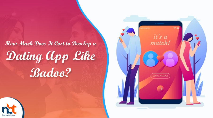 How Much Does It Cost to Develop a Dating App Like Badoo