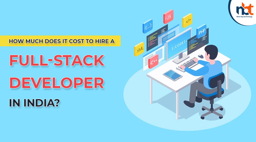 How Much Does It Cost to Hire a Full-Stack Developer in India