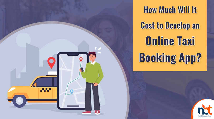 How Much Will It Cost to Develop an Online Taxi Booking App1