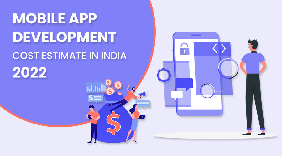 Mobile App Development Cost Estimate in India 2022
