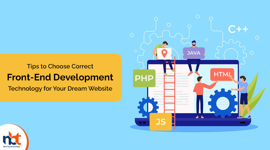 Tips to Choose Correct Front-End Development Technology for Your Dream Website