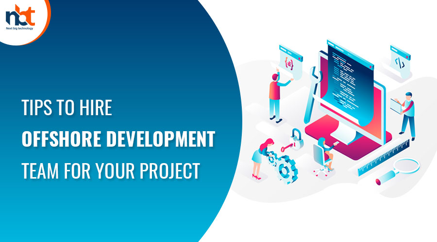 Tips to Hire Offshore Development Team for Your Project