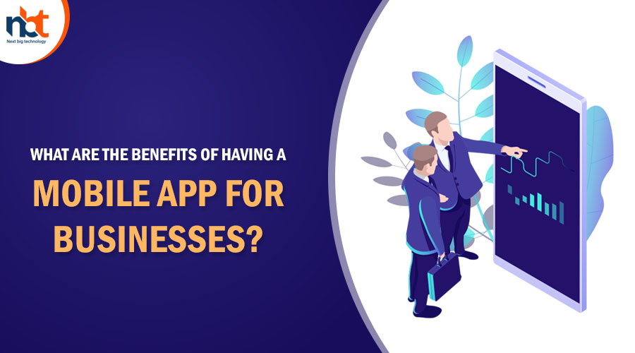 What Are the Benefits Of Having A Mobile App for Businesses