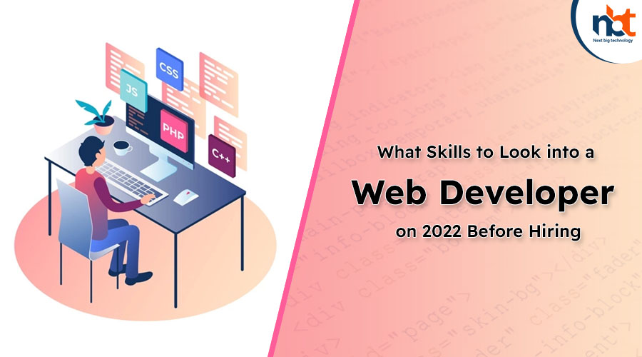 What Skills to Look into a Web Developer in 2022 Before Hiring