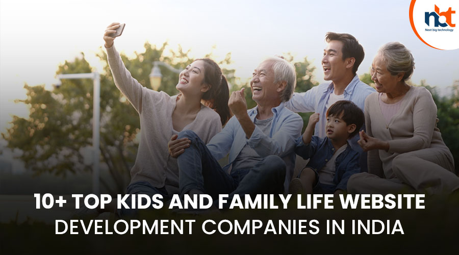 10+ Top Kids and family life website Development Companies in India
