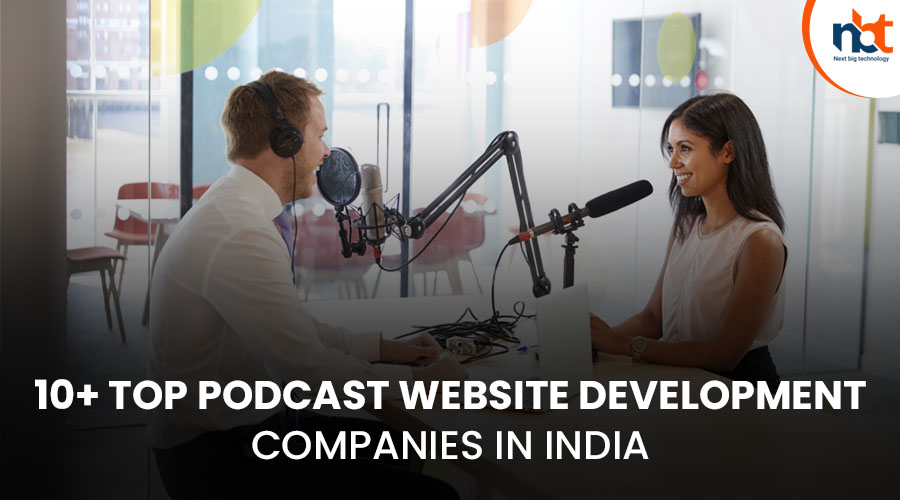 10+ Top Podcast Website Development Companies in India