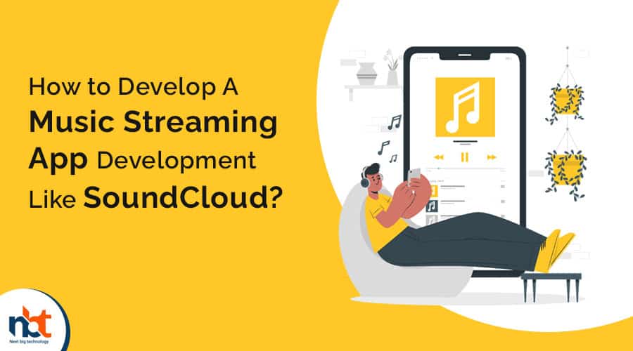 How to Develop A Music Streaming App Development Like SoundCloud