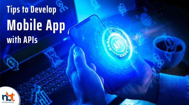 Tips To Develop Mobile App With APIs - Next Big Technology