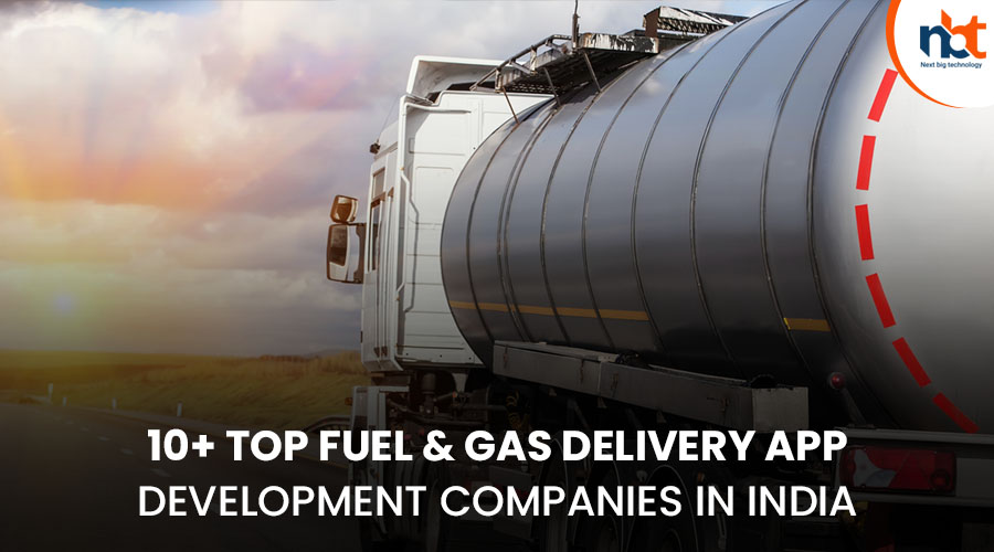 10+ Top Fuel & Gas Delivery App Development Companies in India