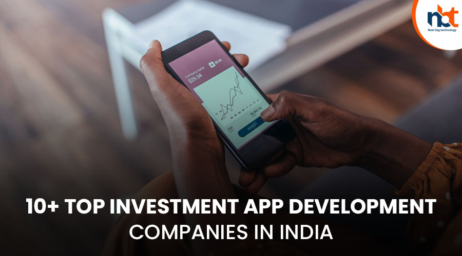 10+ Top Investment App Development Companies in India