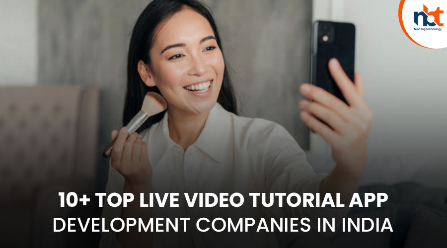 10+ Top Live Video Tutorial App Development Companies in India