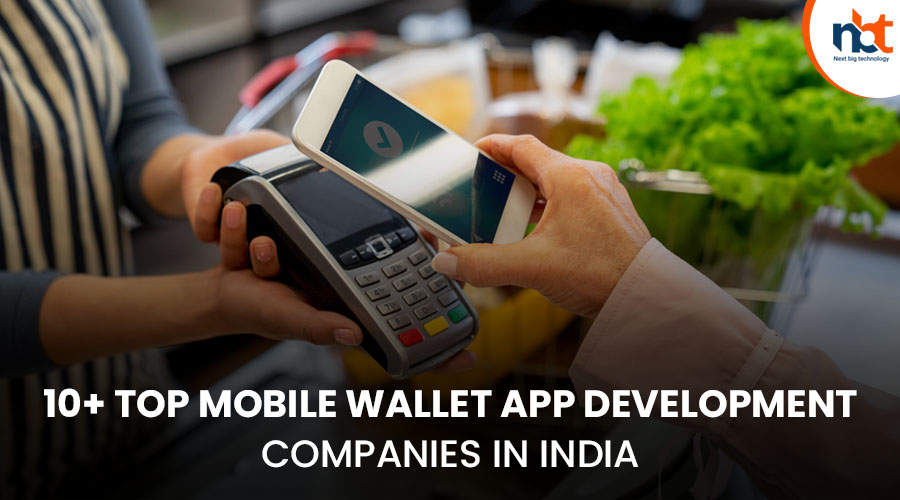 10+ Top Mobile Wallet App Development Companies in India