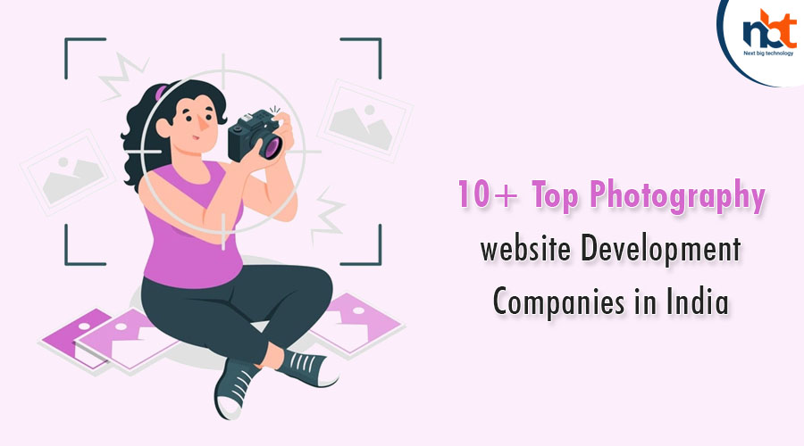 10+ Top Photography website Development Companies in India