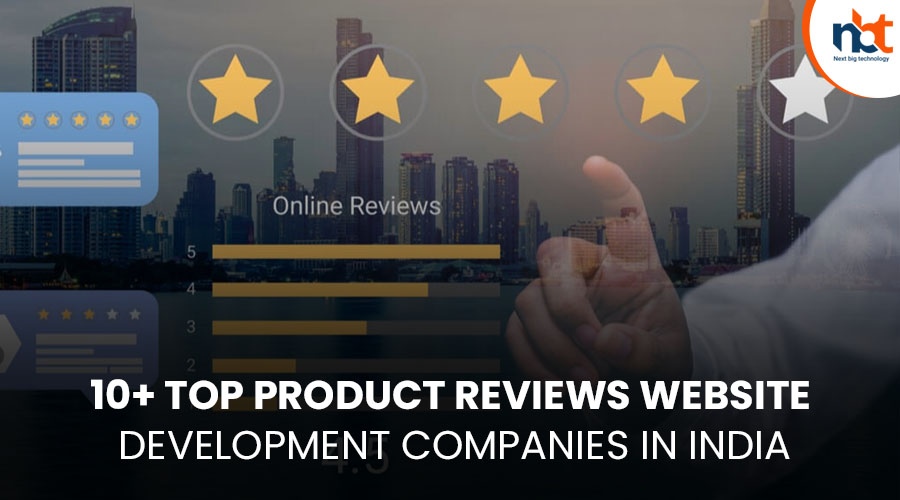 10+ Top Product reviews website Development Companies in India