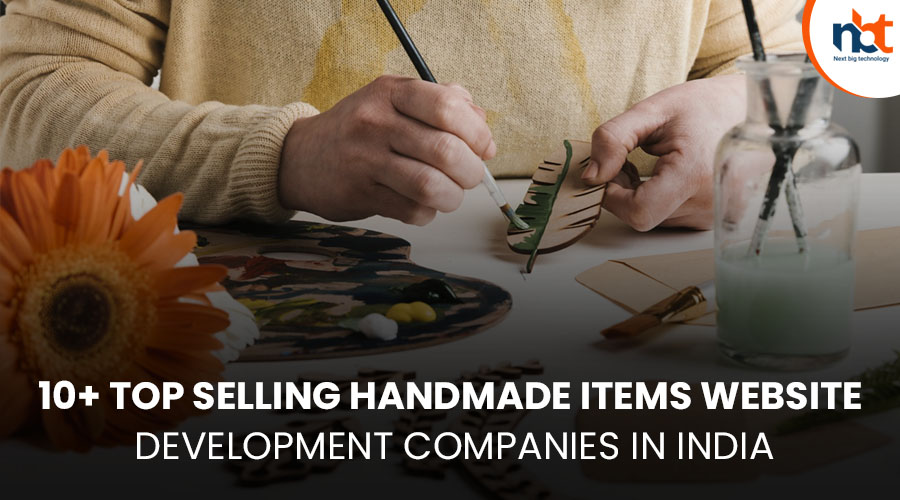 10+ Top Selling handmade items website Development Companies in India