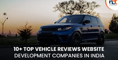 10+ Top Vehicle reviews Website Development Companies in India