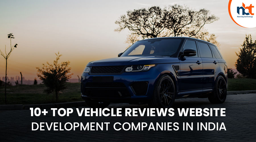 10+ Top Vehicle reviews Website Development Companies in India