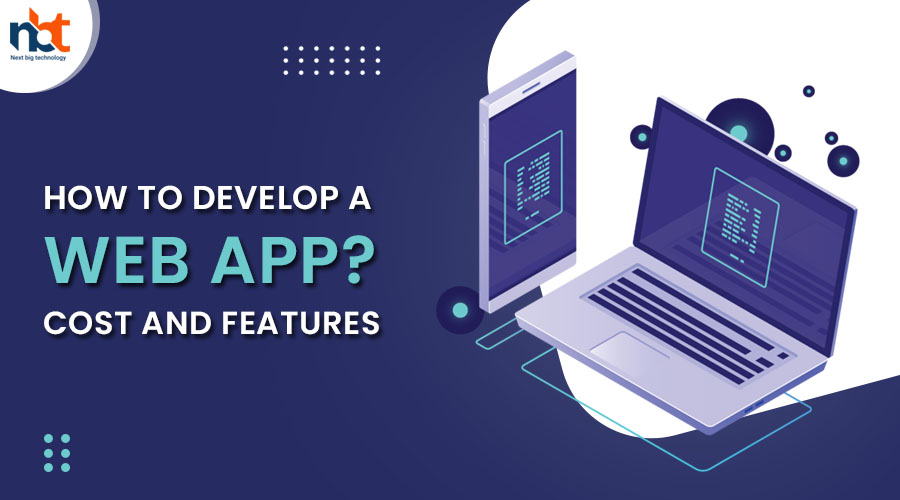 How to Develop a Web App Cost and Features