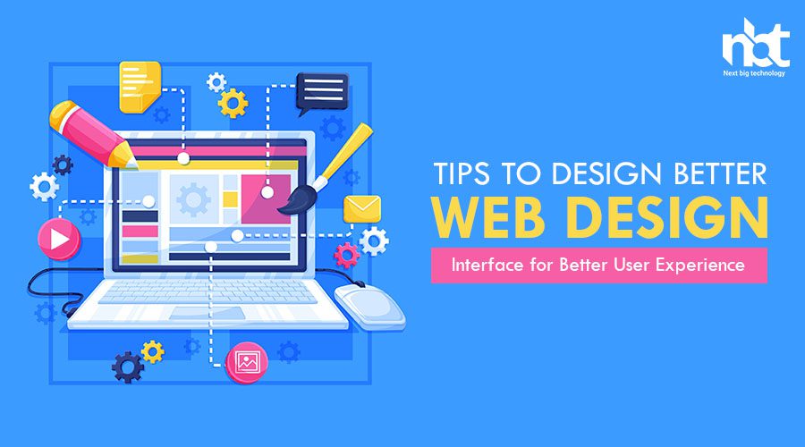 Tips to Design Better Web Design Interface for Better User Experience