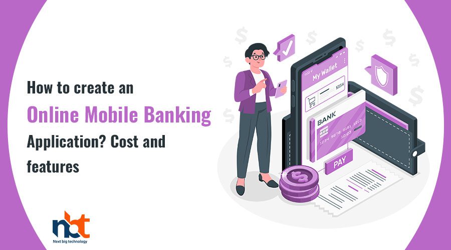 How to create an online mobile banking application Cost and features