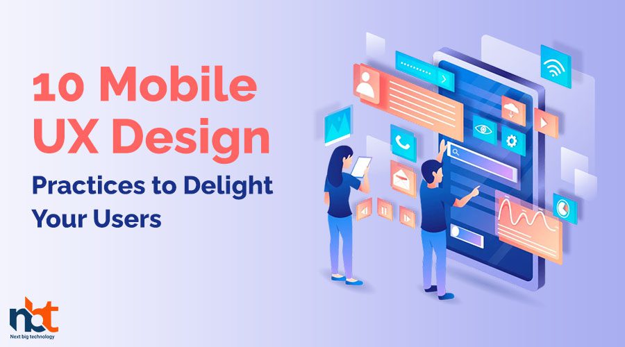 10 Mobile UX Design Practices to Delight Your Users