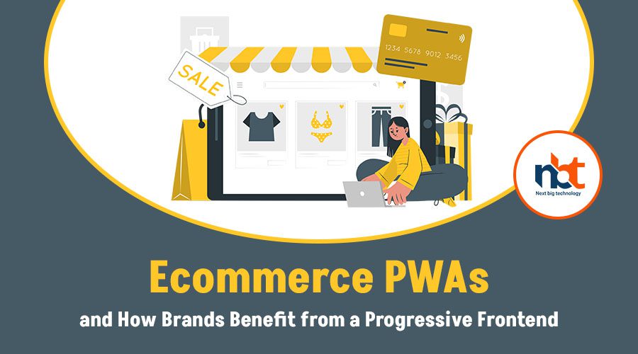 Ecommerce PWAs and How Brands Benefit from a Progressive Frontend