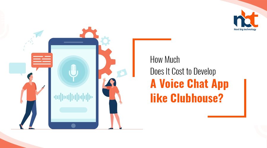 How Much Does It Cost to Develop a Voice Chat App like Clubhouse