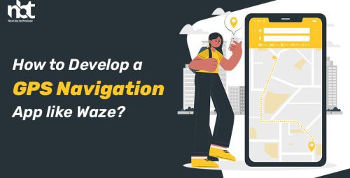 How to Develop a GPS Navigation App like Waze