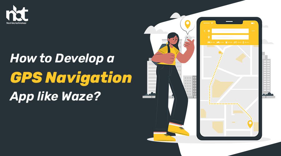How to Develop a GPS Navigation App like Waze