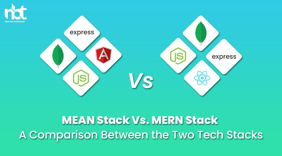 MEAN Stack Vs MERN Stack A Comparison Between the Two Tech Stacks