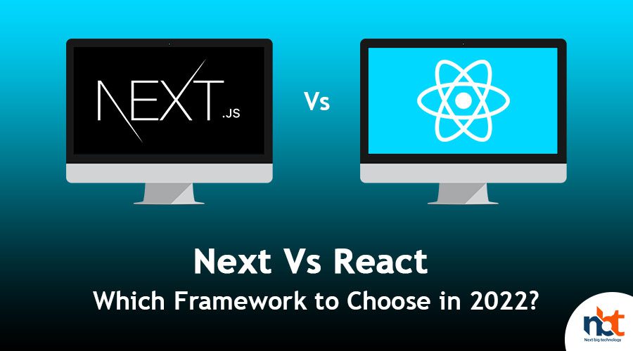 Next Vs React Which Framework to Choose in 2022