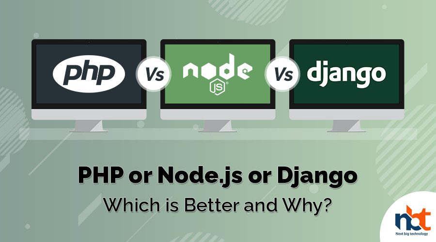 PHP or Node-js or Django Which is Better and Why