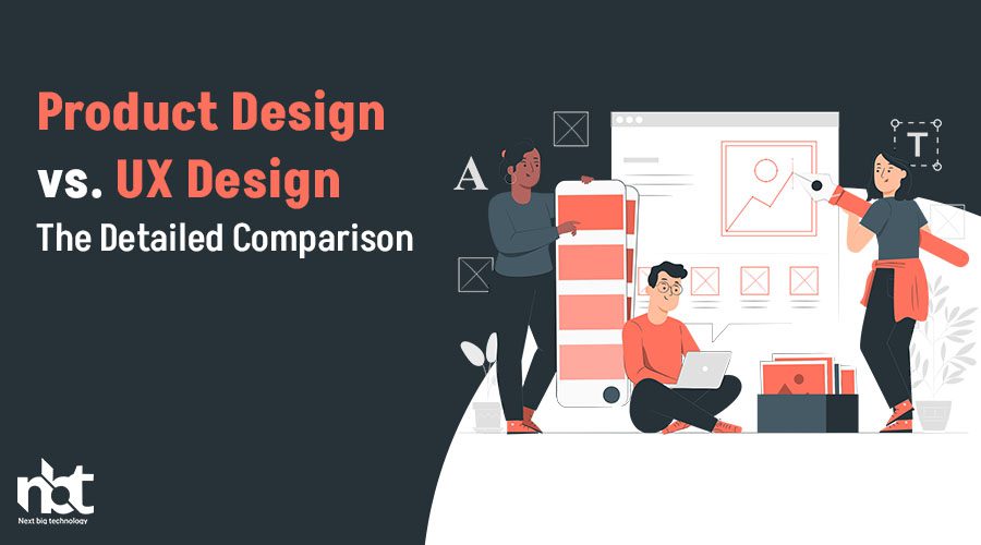 Product Design vs UX Design The Detailed Comparison