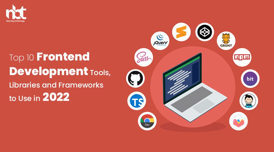 Top 10 Frontend Development Tools, Libraries and Frameworks to Use in 2022