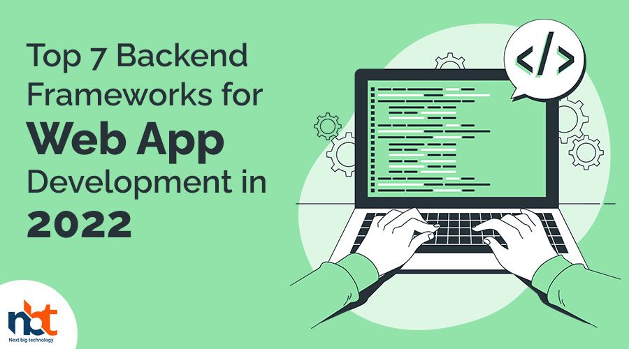 Top 7 Backend Frameworks for Web App Development in 2022