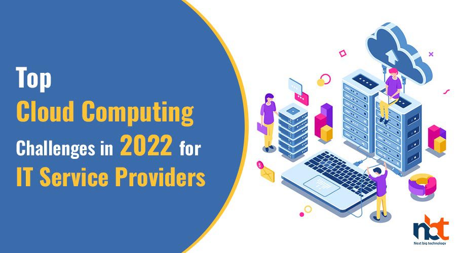 Top Cloud Computing Challenges in 2022 for IT Service Providers