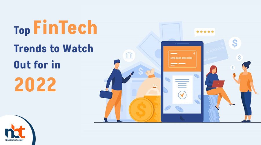 Top FinTech Trends to Watch Out for in 2022