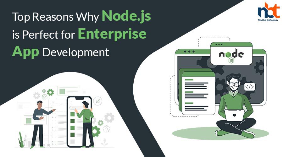 Top Reasons Why Node js is Perfect for Enterprise App Development