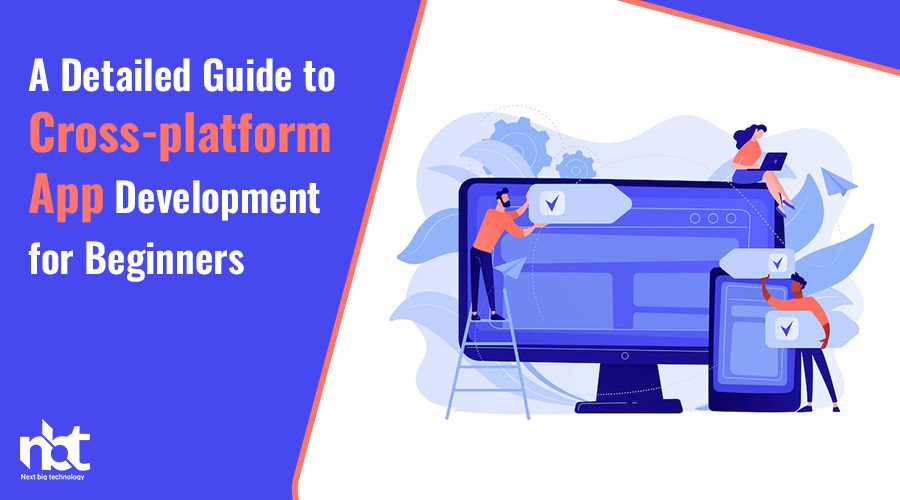 A Detailed Guide to Cross-platform App Development for Beginners