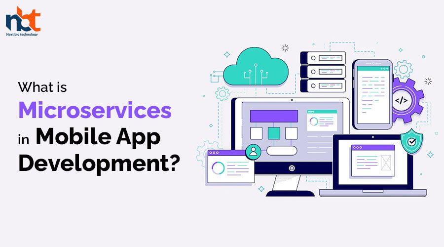 What is Microservices in Mobile App Development