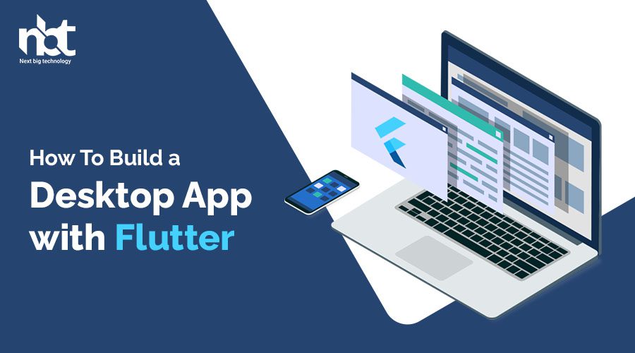 How To Build A Desktop App With Flutter